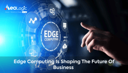 Edge Computing is Shaping the Future of Business