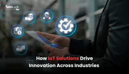 How IoT Solutions Drive Innovation Across Industries