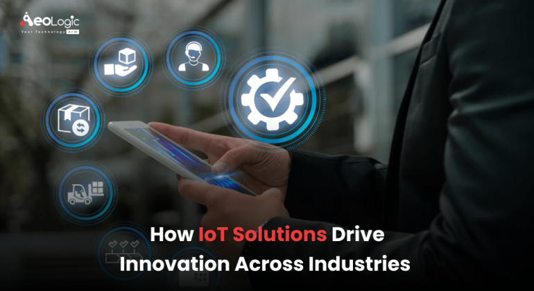 How IoT Solutions Drive Innovation Across Industries