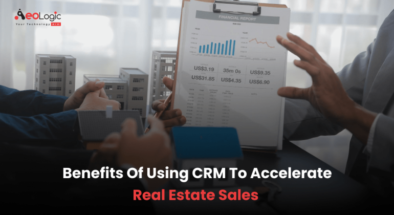 Benefits of Using CRM to Accelerate Real Estate Sales