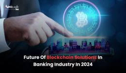 Future Of Blockchain Solutions In Banking Industry In 2024