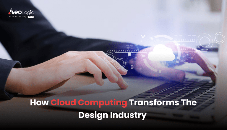 How Cloud Computing Transforms the Design Industry - Aeologic Blog