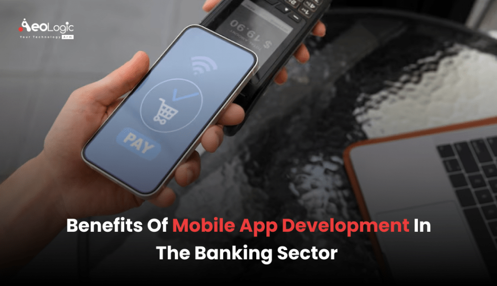 Benefits of Mobile App Development in the Banking Sector