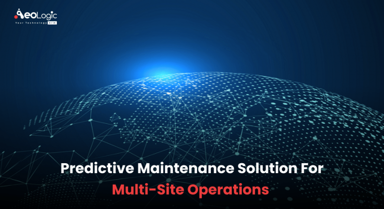 Predictive Maintenance Solutions For Multi-Site Operations