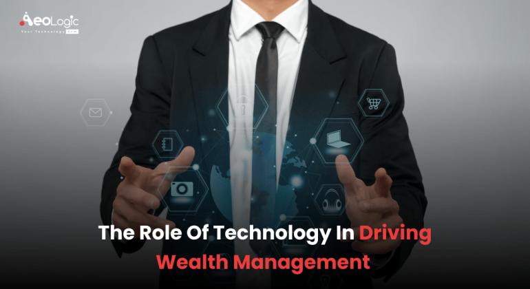 The Role of Technology in Driving Wealth Management