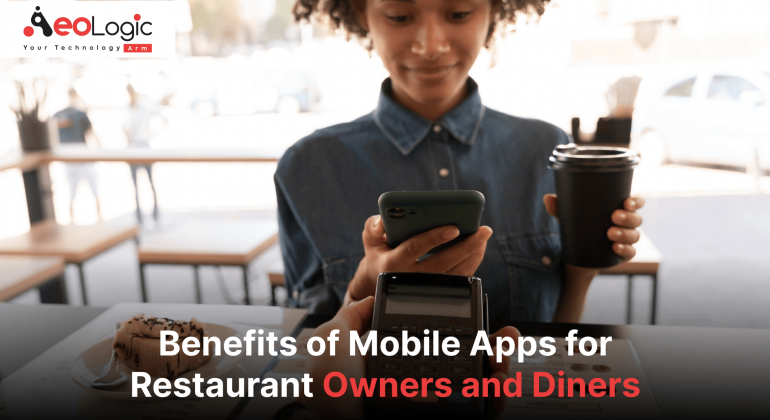 Benefits of Mobile Apps for Restaurant Owners and Diners