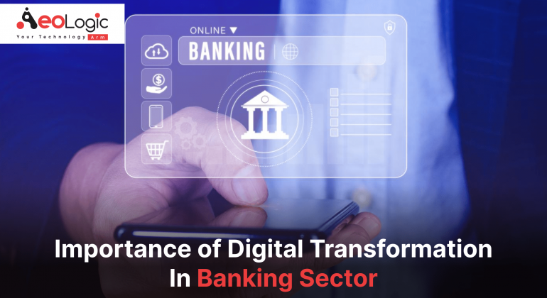 Importance of Digital Transformation In Banking Sector