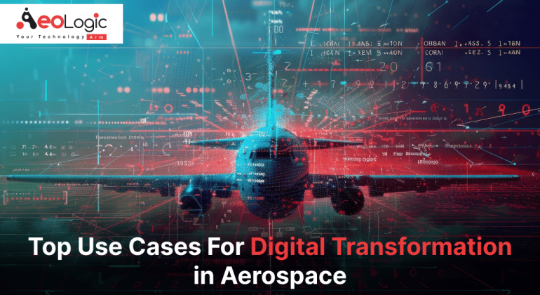 Top Use Cases For Digital Transformation in Aerospace