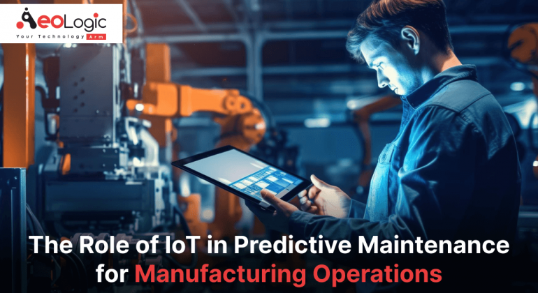 The Role of IoT in Predictive Maintenance for Manufacturing Operations