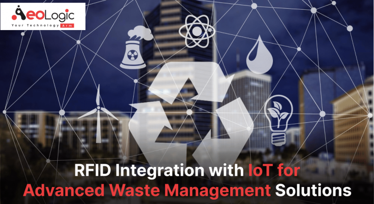 RFID Integration with IoT for Advanced Waste Management Solutions