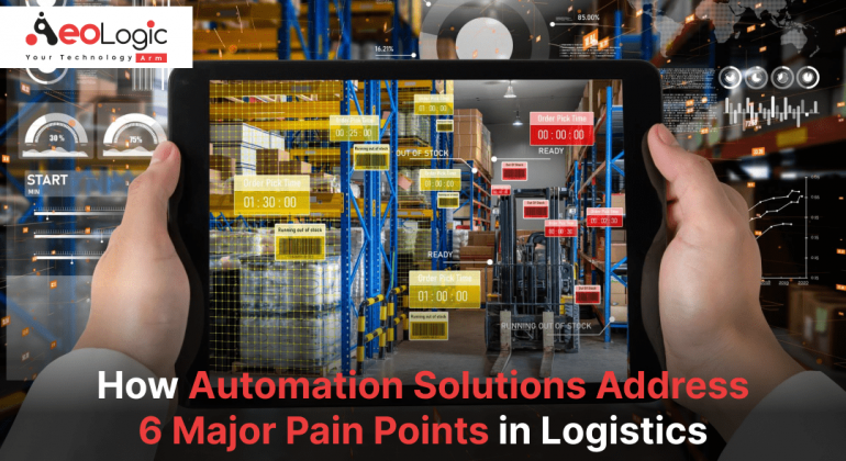 How Automation Solutions Address 6 Major Pain Points in Logistics
