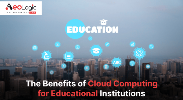 The Benefits of Cloud Computing for Educational Institutions