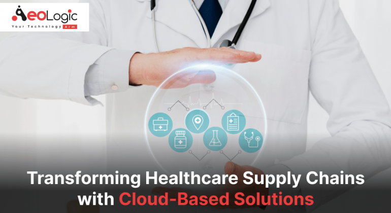 Transforming Healthcare Supply Chains with Cloud-Based Solutions