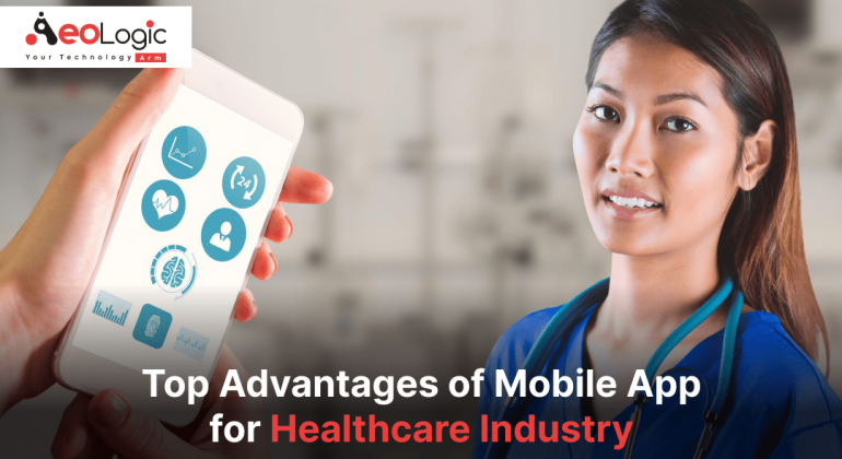 Top Advantages of Mobile App for Healthcare Industry