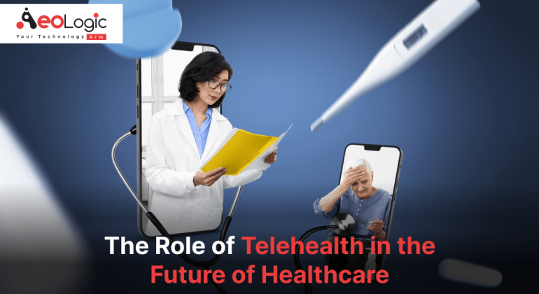 The Role of Telehealth in the Future of Healthcare