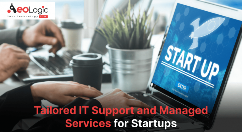 Tailored IT Support and Managed Services for Startups
