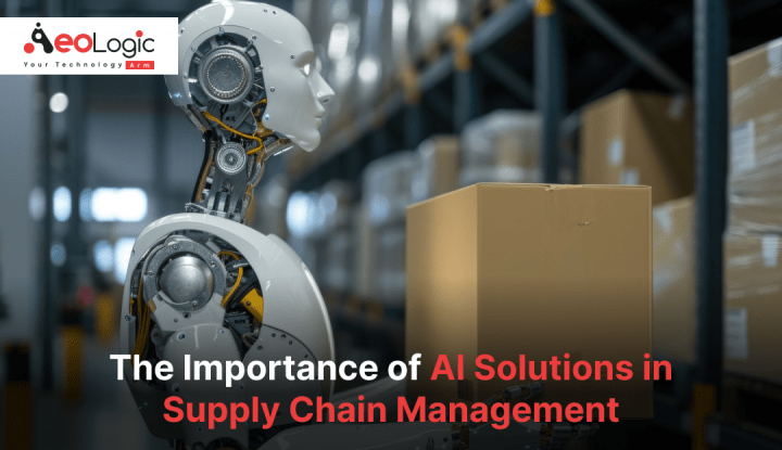 The Importance of AI Solutions in Supply Chain Management