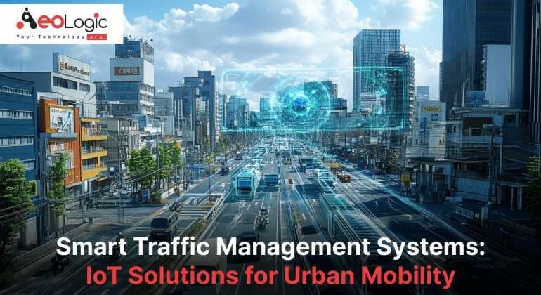 Smart Traffic Management Systems IoT Solutions for Urban Mobility