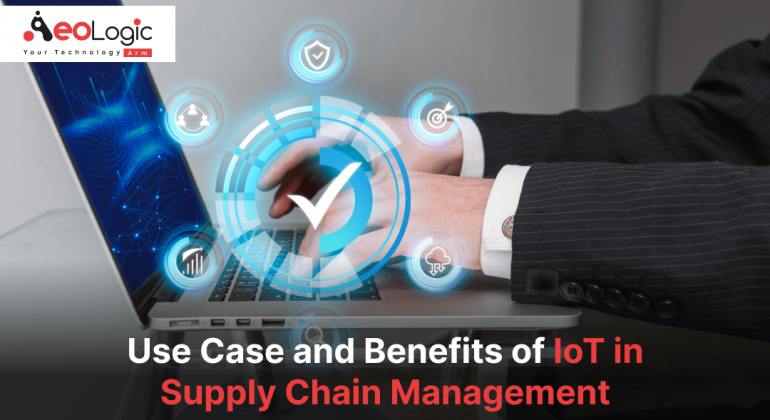 Use Case and Benefits of IoT in Supply Chain Management