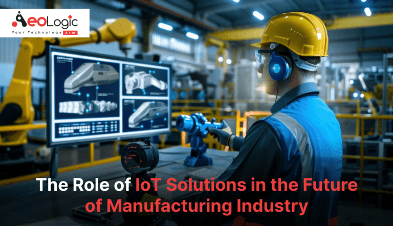 The Role of IoT Solutions in the Future of Manufacturing Industry