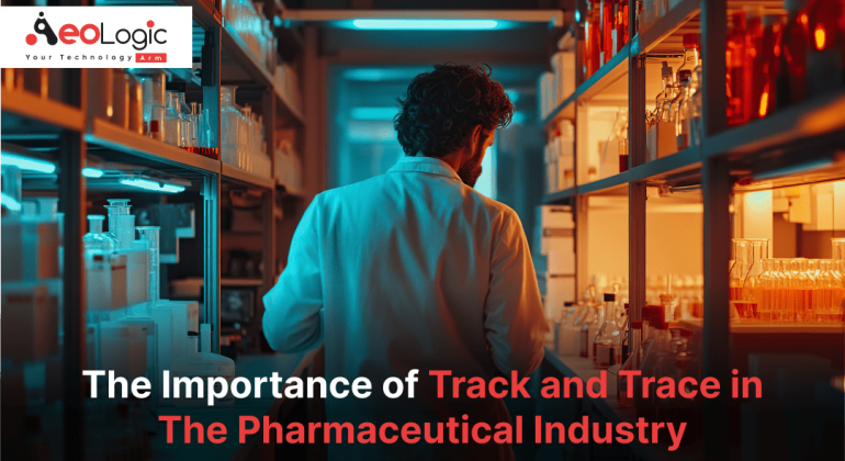 The Importance of Track and Trace in the Pharmaceutical Industry