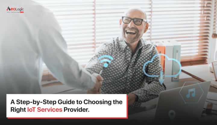 A Step-by-Step Guide to Choosing the Right IoT Services Provider