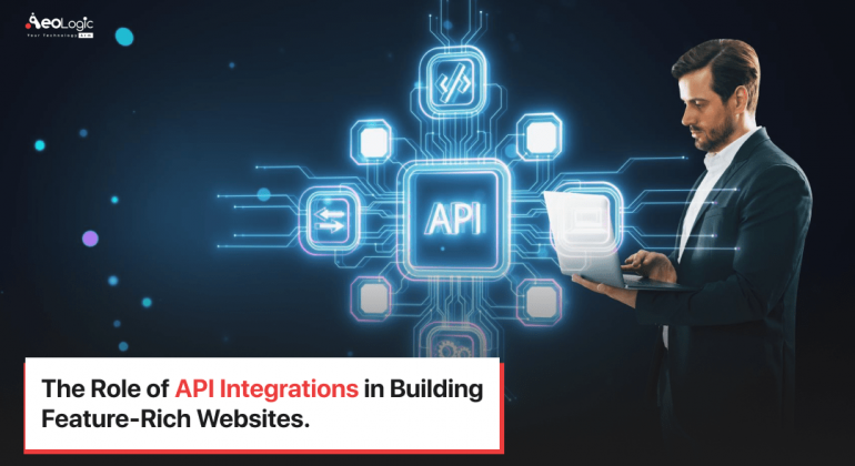 The Role of API Integrations in Building Features - Rich Websites