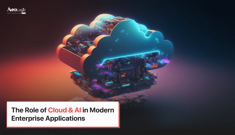 The Role of Cloud & AI in Modern Enterprise Applications