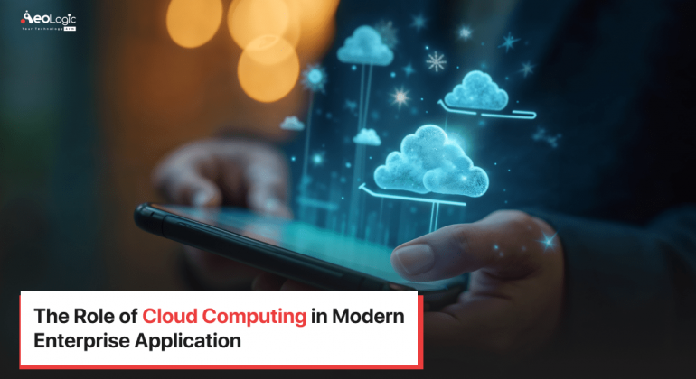 The Role of Cloud Computing in Modern Enterprise Application