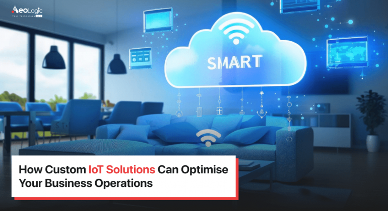 Custom IoT Solutions for Businesses