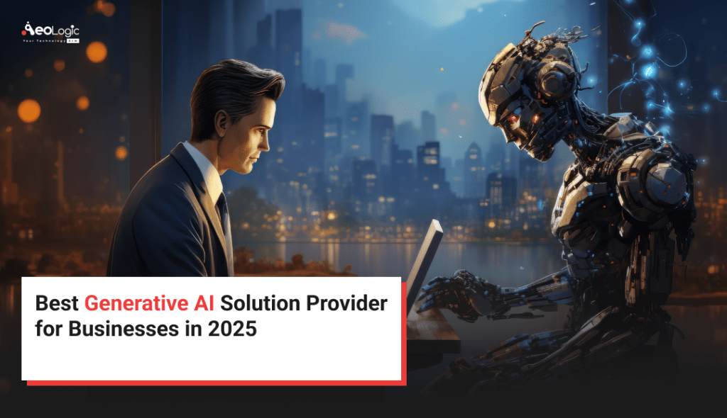 Best Generative AI Solutions Providers for Businesses in 2025