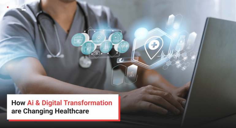 How AI & Digital Transformation are Changing Healthcare