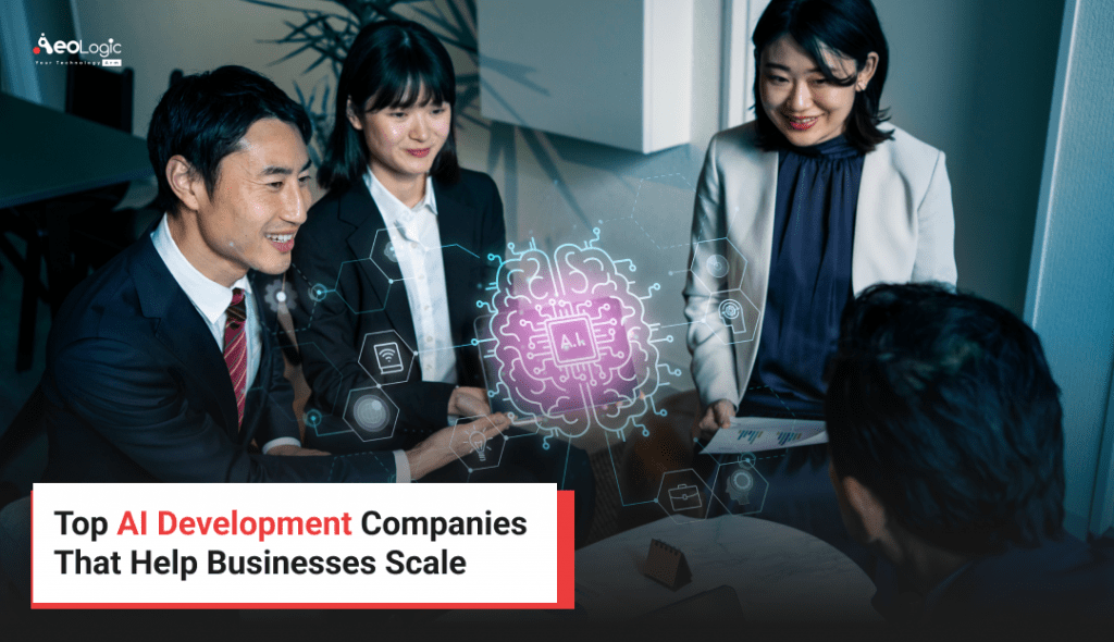 Top AI Development Companies That Help Businesses Scale