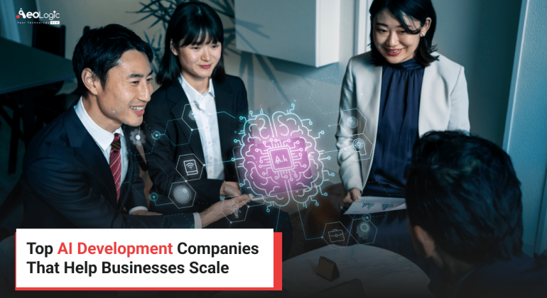 Top AI Development Companies That Help Businesses Scale