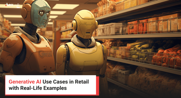 Generative AI Use Cases in Retail with Real-Life Examples