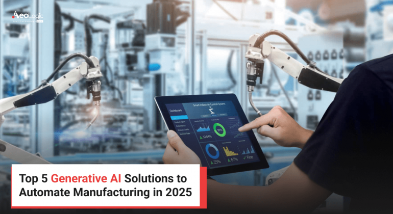 Top 5 Generative AI Solutions to Automate Manufacturing in 2025