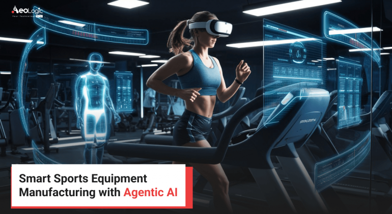 Smart Sports Equipment Manufacturing with Agentic AI