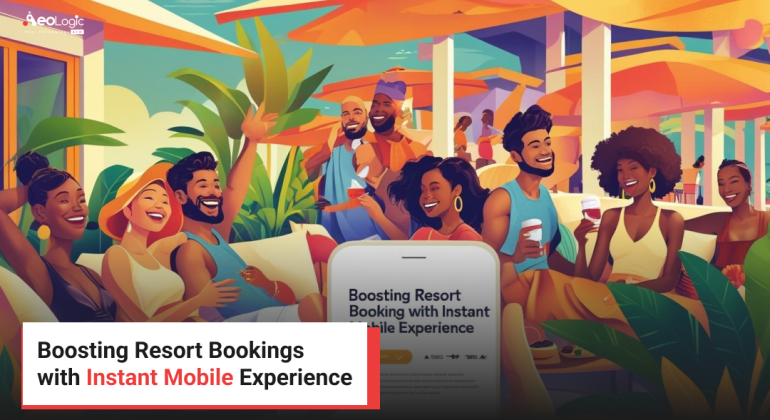 Boosting Resort Bookings with Instant Mobile Experience