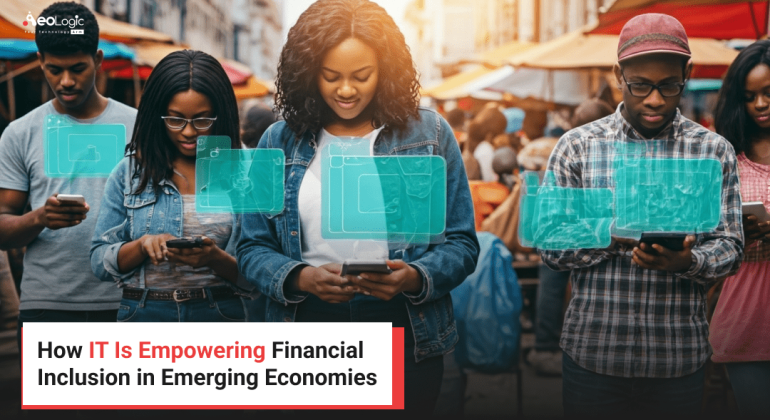 How IT Is Empowering Financial Inclusion in Emerging Economies