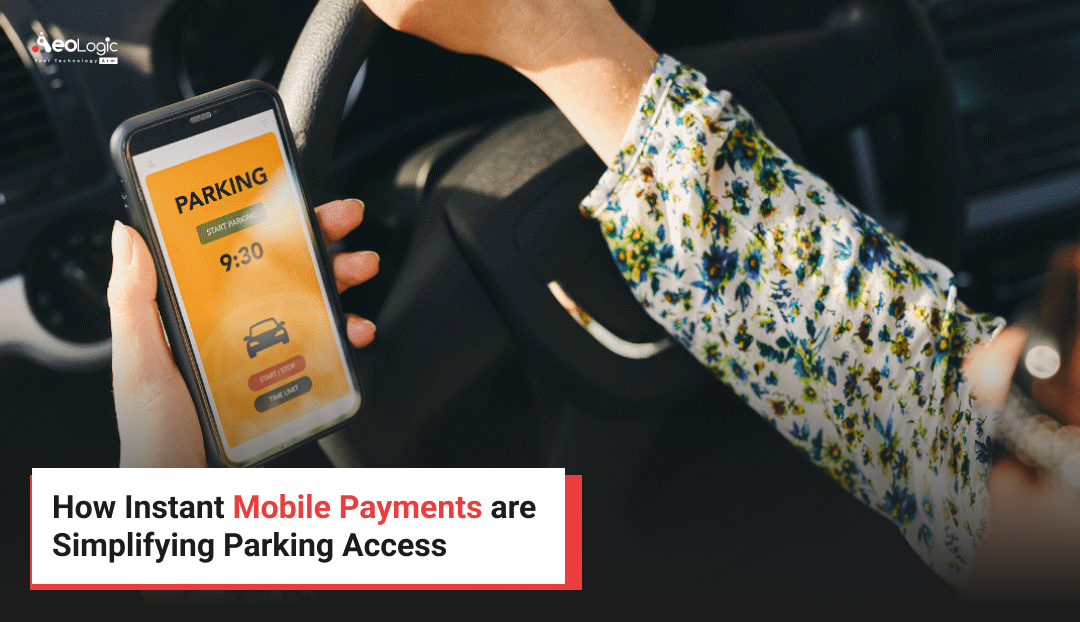 How Instant Mobile Payments are Simplifying Parking Access