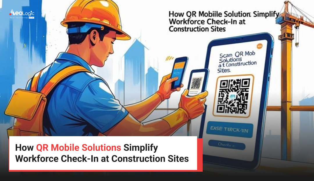 How QR Mobile Solutions Simplify Workforce Check-In at Construction Sites