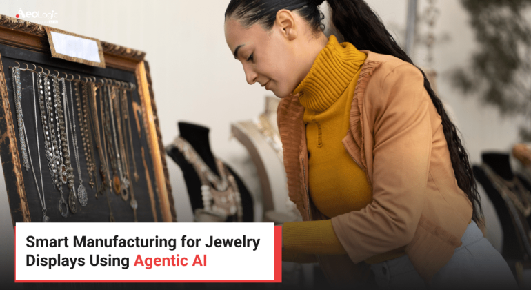 Smart Manufacturing for Jewelry Displays Using Agentic AI