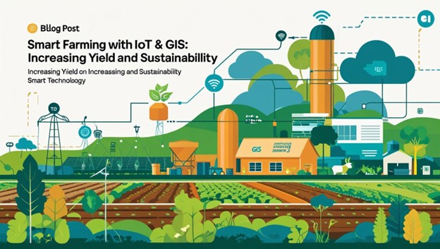 Smart Farming with IoT and GIS