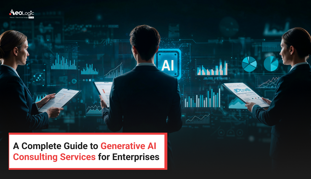 A Complete Guide to Generative AI Consulting Services for Enterprises
