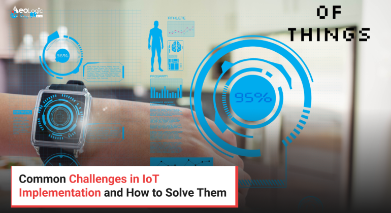 Common Challenges in IoT Implementation and How to Solve Them