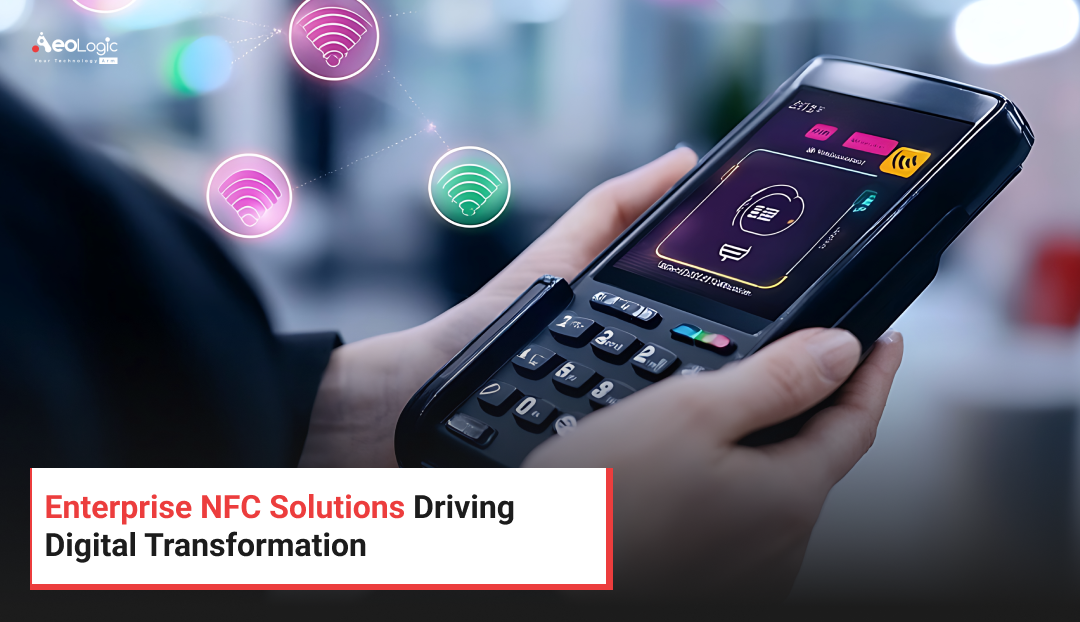 Enterprise NFC Solutions Driving Digital Transformation