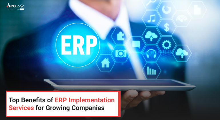 Top Benefits of ERP Implementation Services for Growing Companies