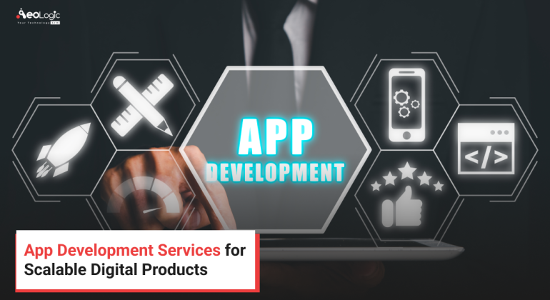 App Development Services for Scalable Digital Products