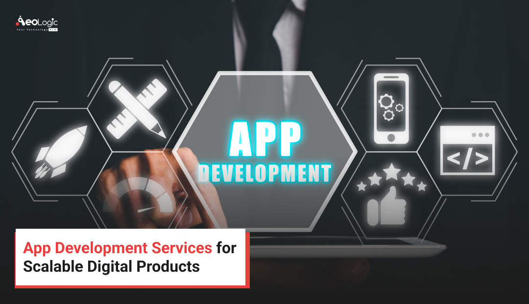 App Development Services for Scalable Digital Products