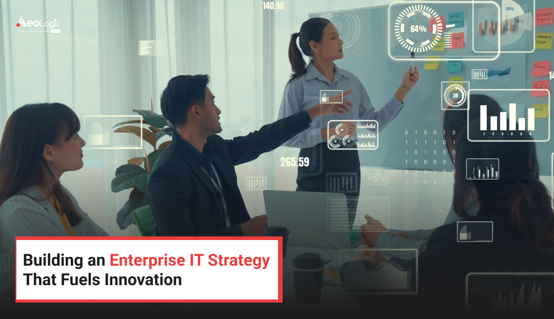 Building an Enterprise IT Strategy That Fuels Innovation